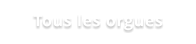Tous les orgues